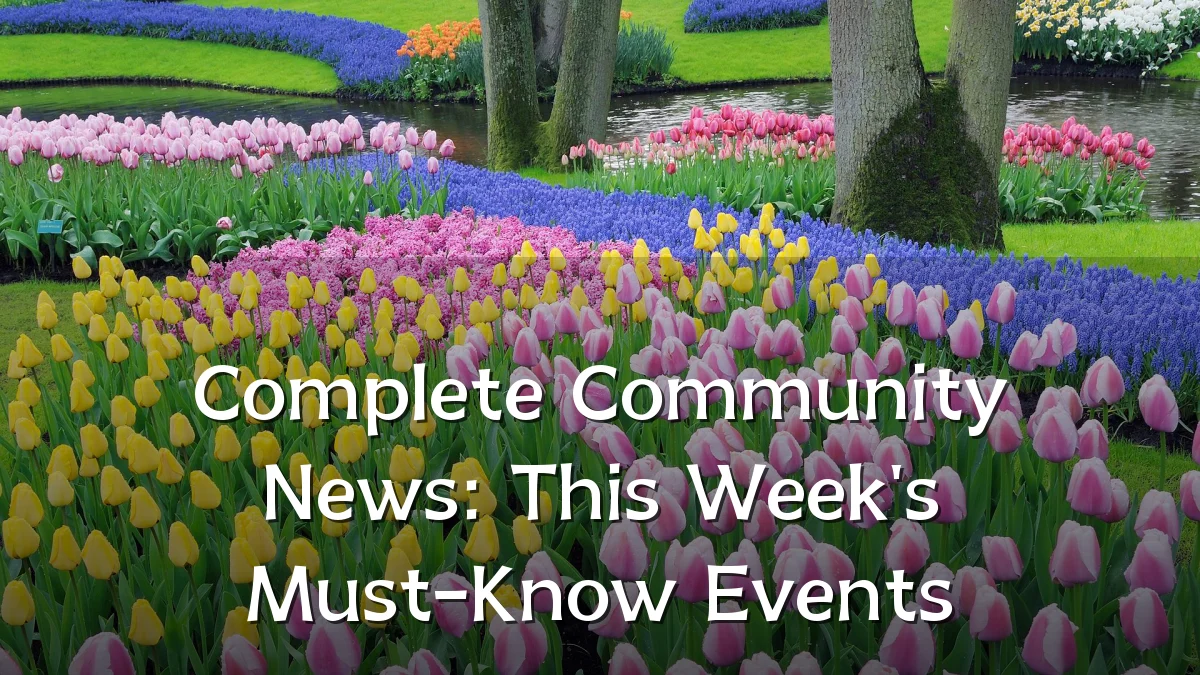 Complete Community News: This Week's Must-Know Events