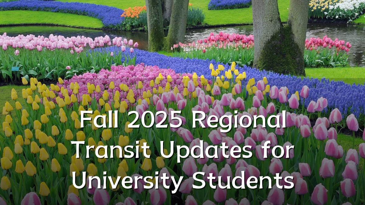 Fall 2025 Regional Transit Updates for University Students