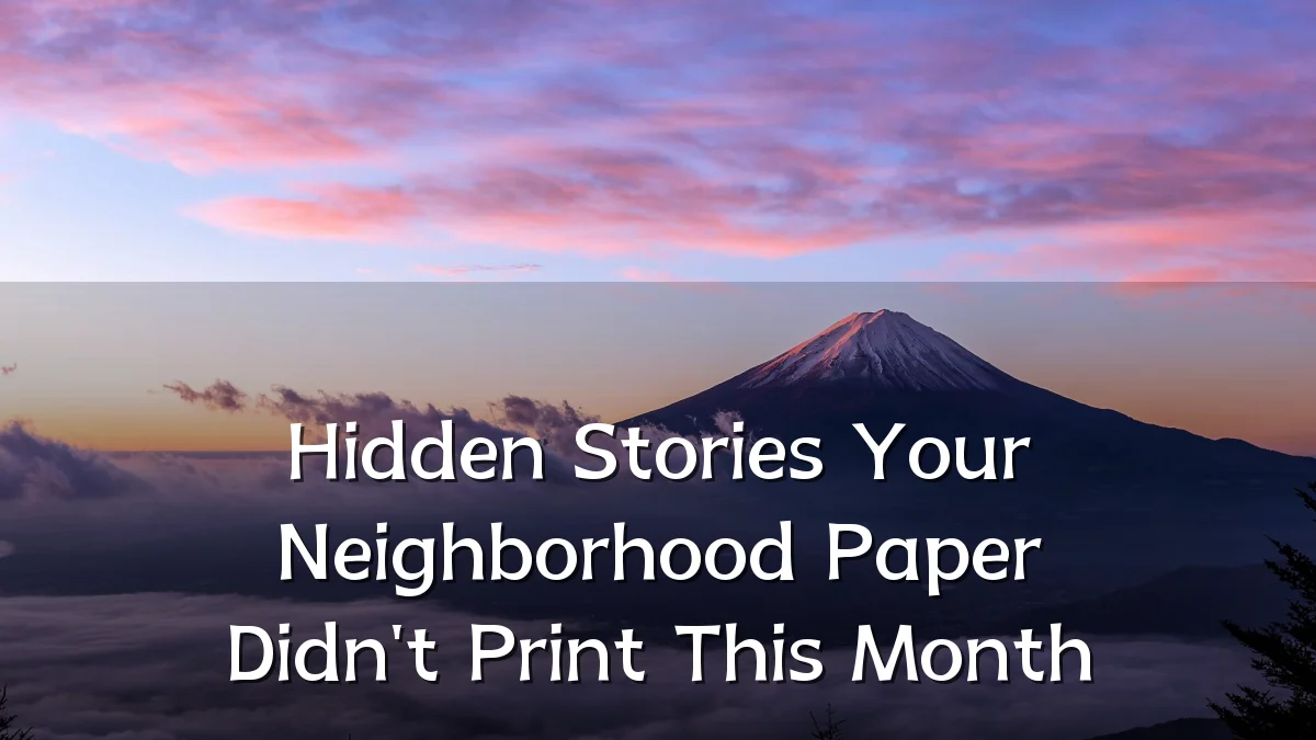 Hidden Stories Your Neighborhood Paper Didn't Print This Month