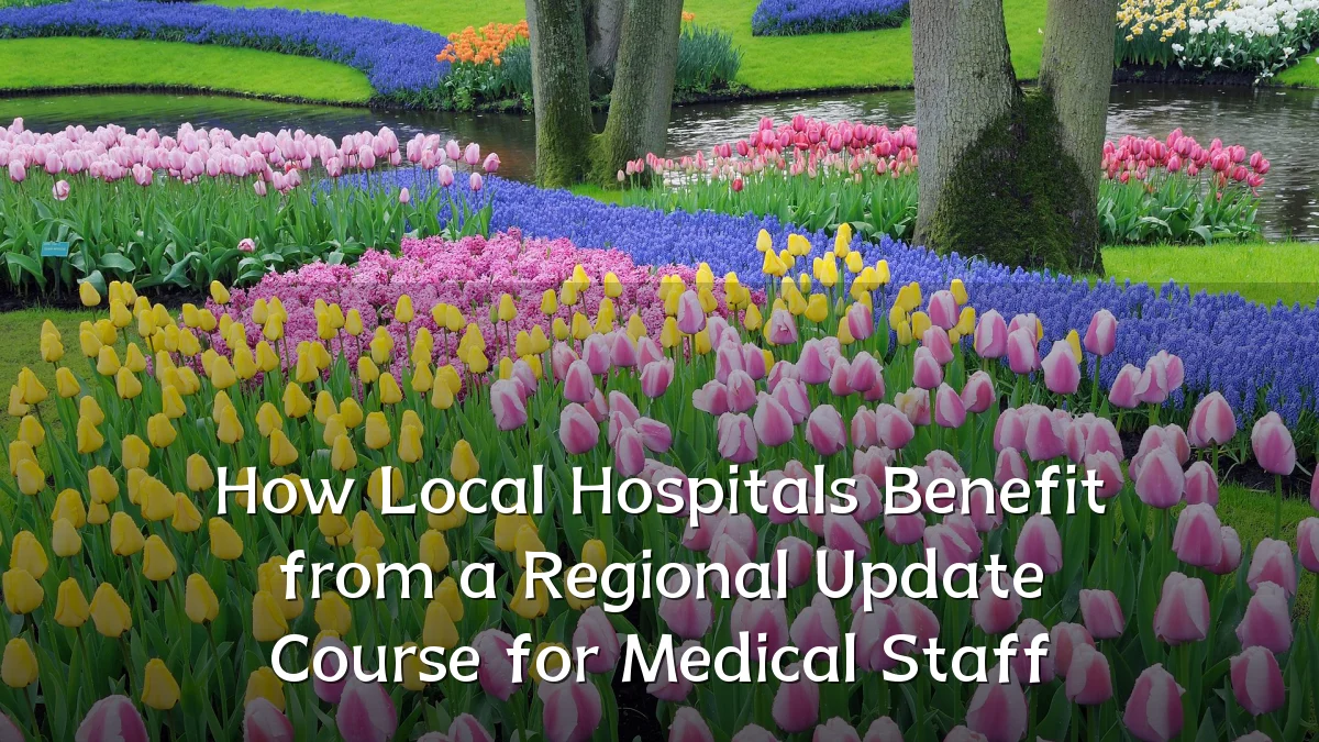 How Local Hospitals Benefit from a Regional Update Course for Medical Staff