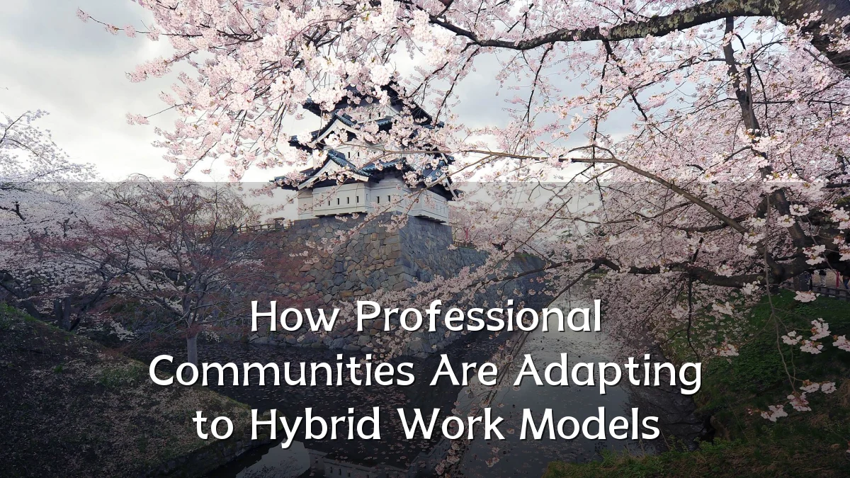 How Professional Communities Are Adapting to Hybrid Work Models