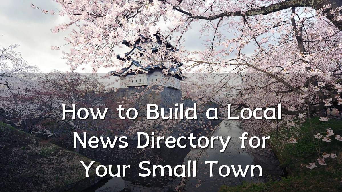 How to Build a Local News Directory for Your Small Town