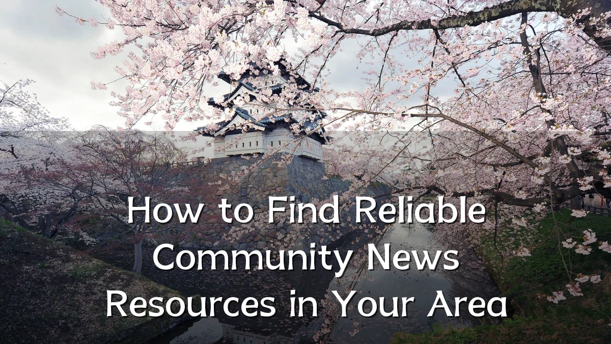 How to Find Reliable Community News Resources in Your Area