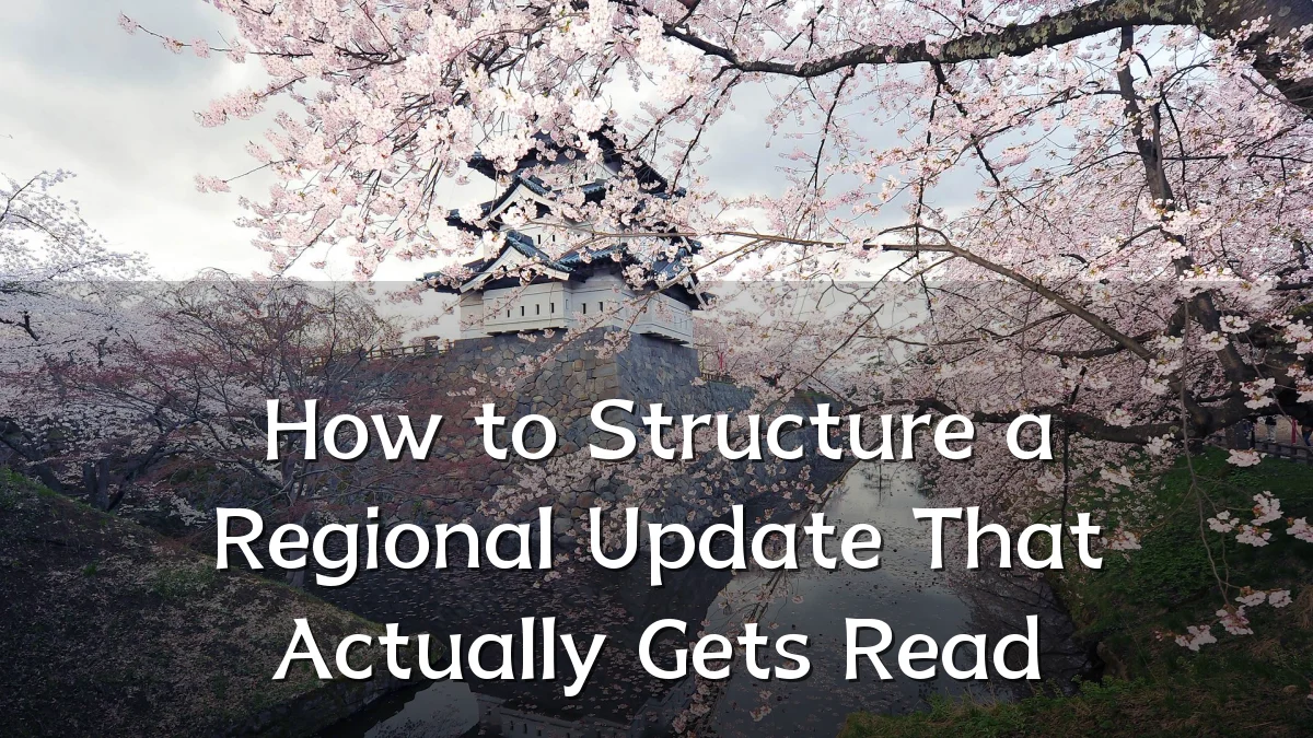 How to Structure a Regional Update That Actually Gets Read