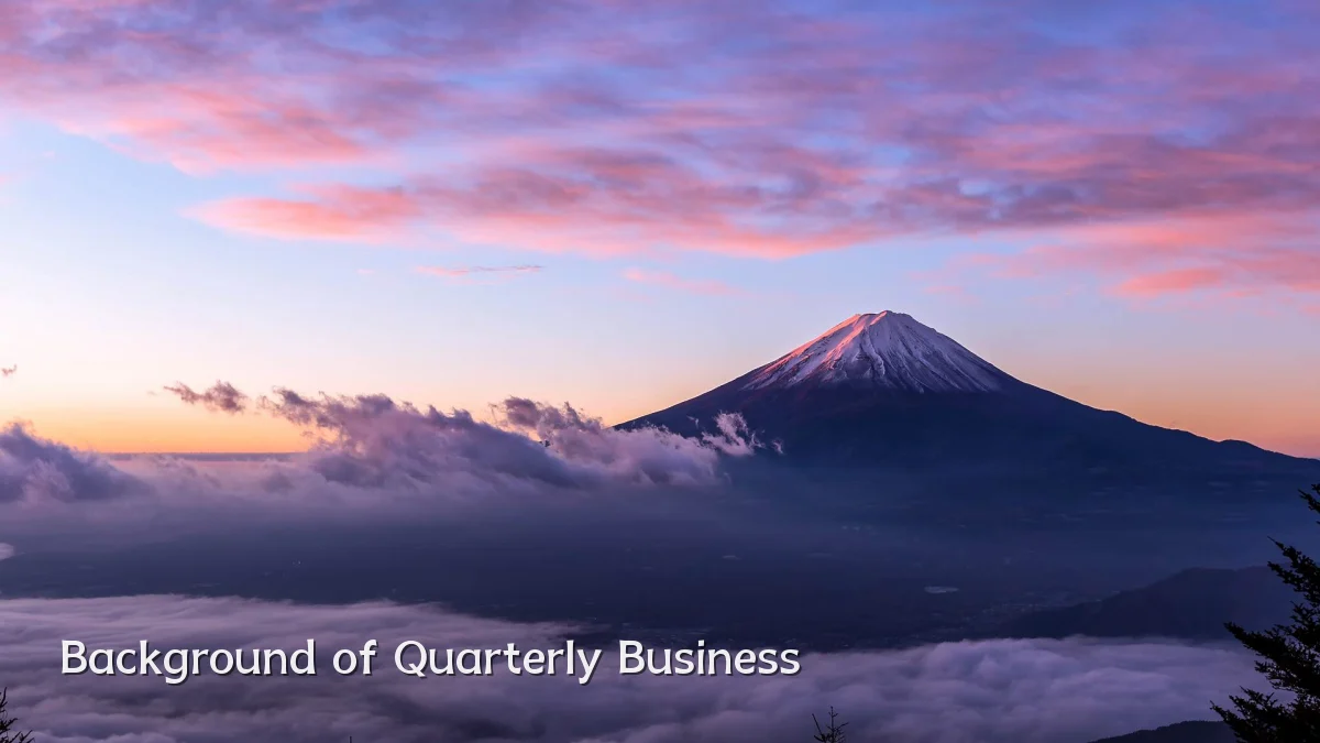 Background of Quarterly Business