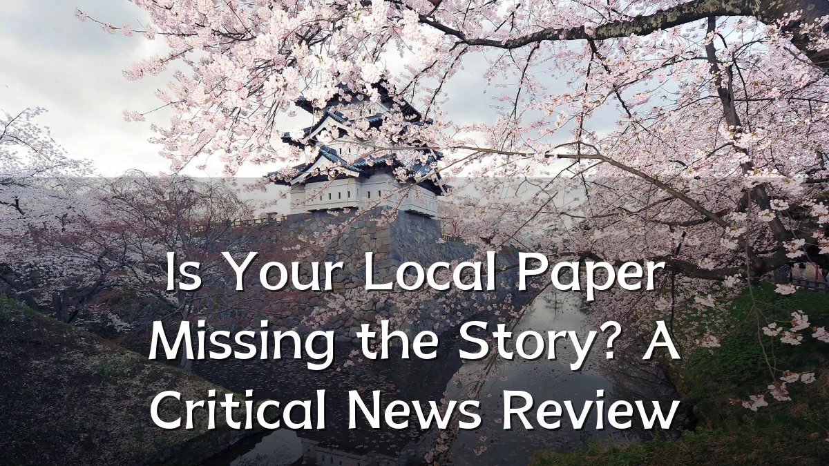 Is Your Local Paper Missing the Story? A Critical News Review