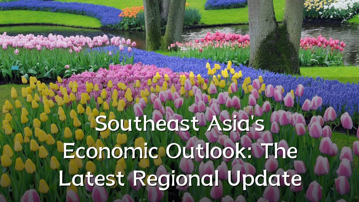 Southeast Asia's Economic Outlook: The Latest Regional Update