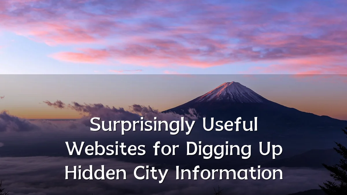 Surprisingly Useful Websites for Digging Up Hidden City Information