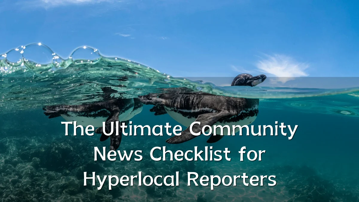 The Ultimate Community News Checklist for Hyperlocal Reporters
