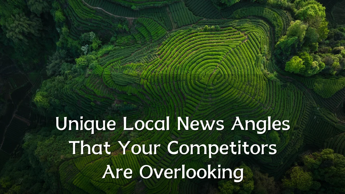 Unique Local News Angles That Your Competitors Are Overlooking