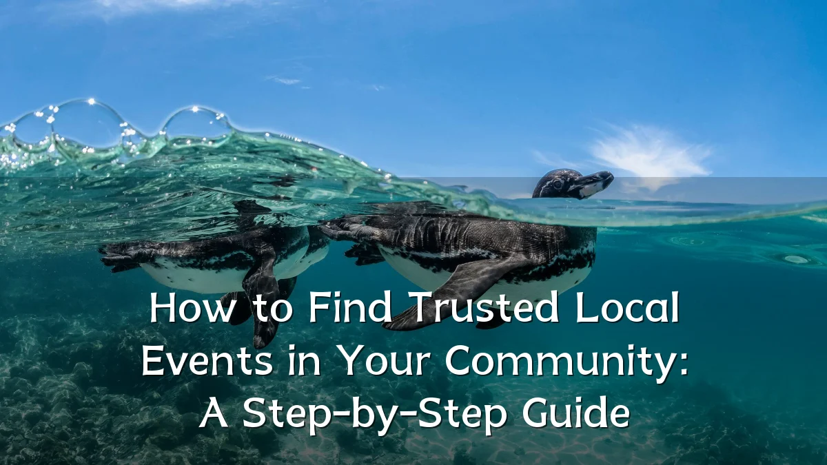 How to Find Trusted Local Events in Your Community: A Step-by-Step Guide