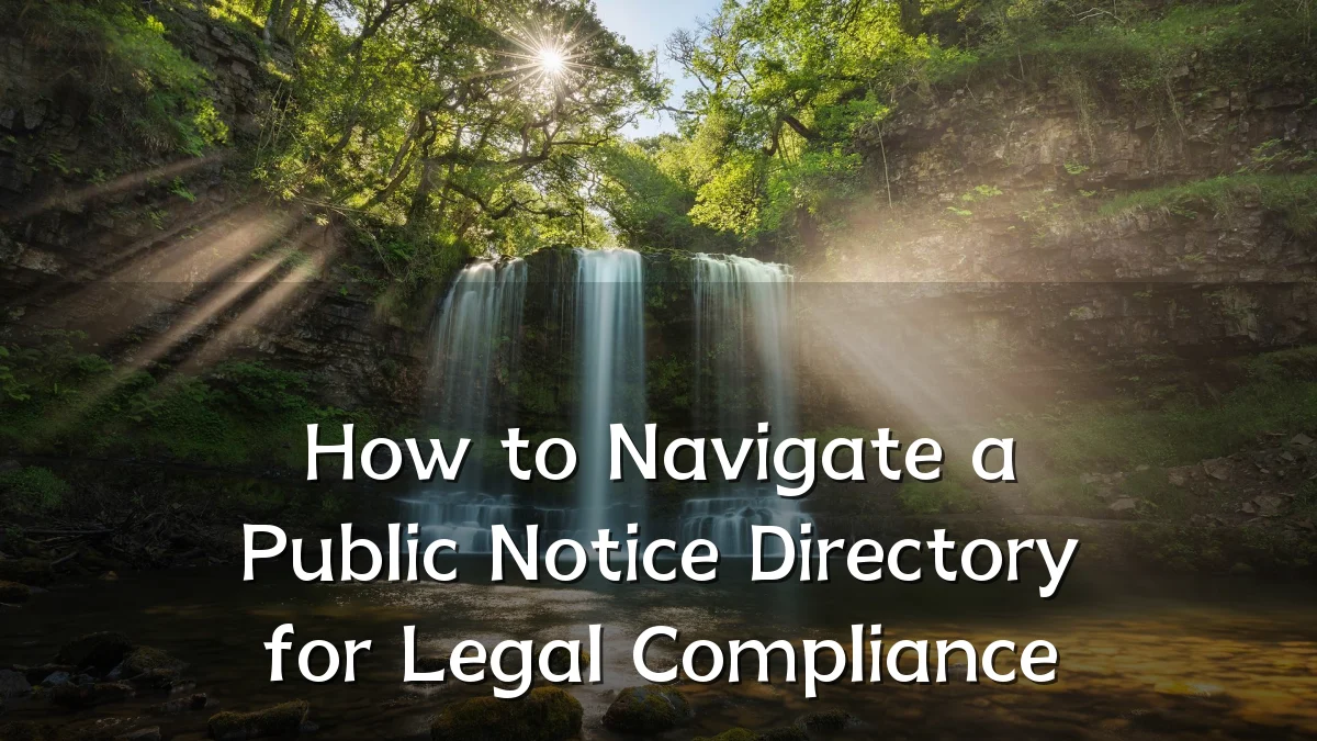 How to Navigate a Public Notice Directory for Legal Compliance