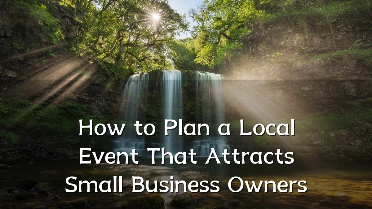 How to Plan a Local Event That Attracts Small Business Owners