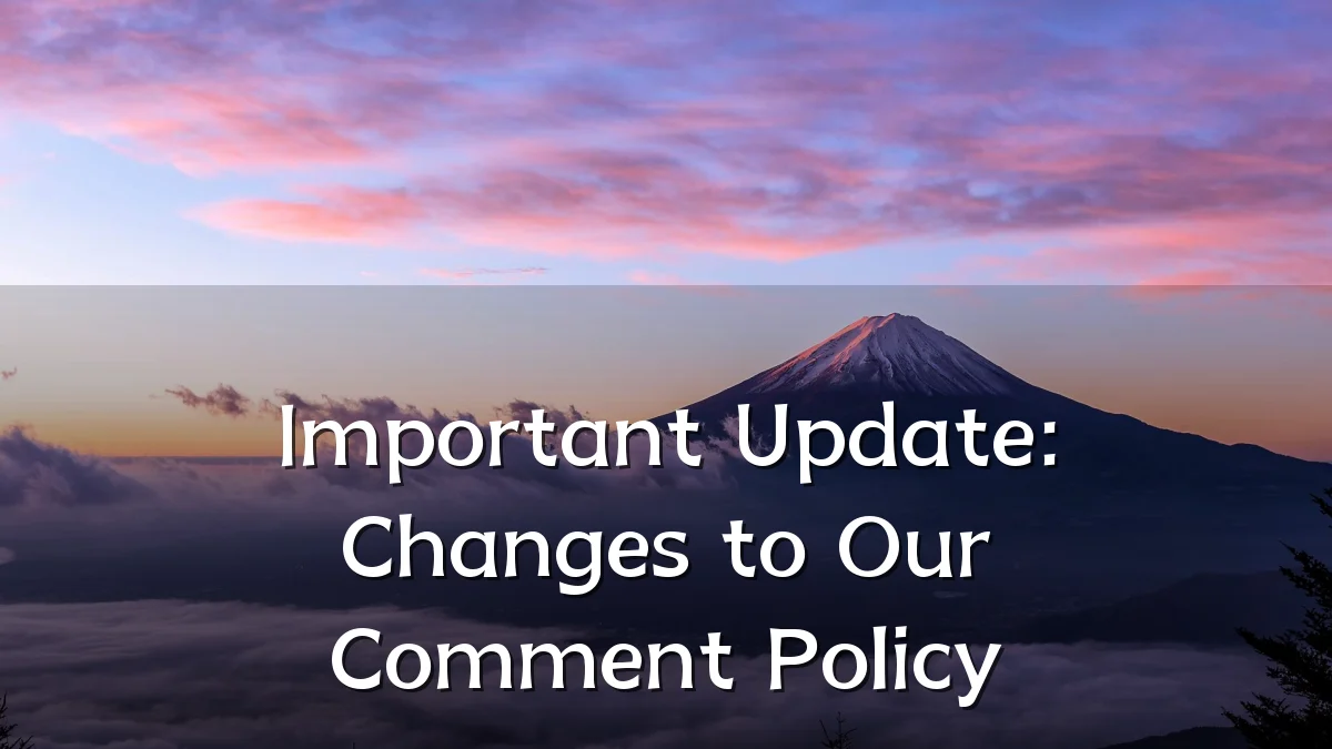 Important Update: Changes to Our Comment Policy