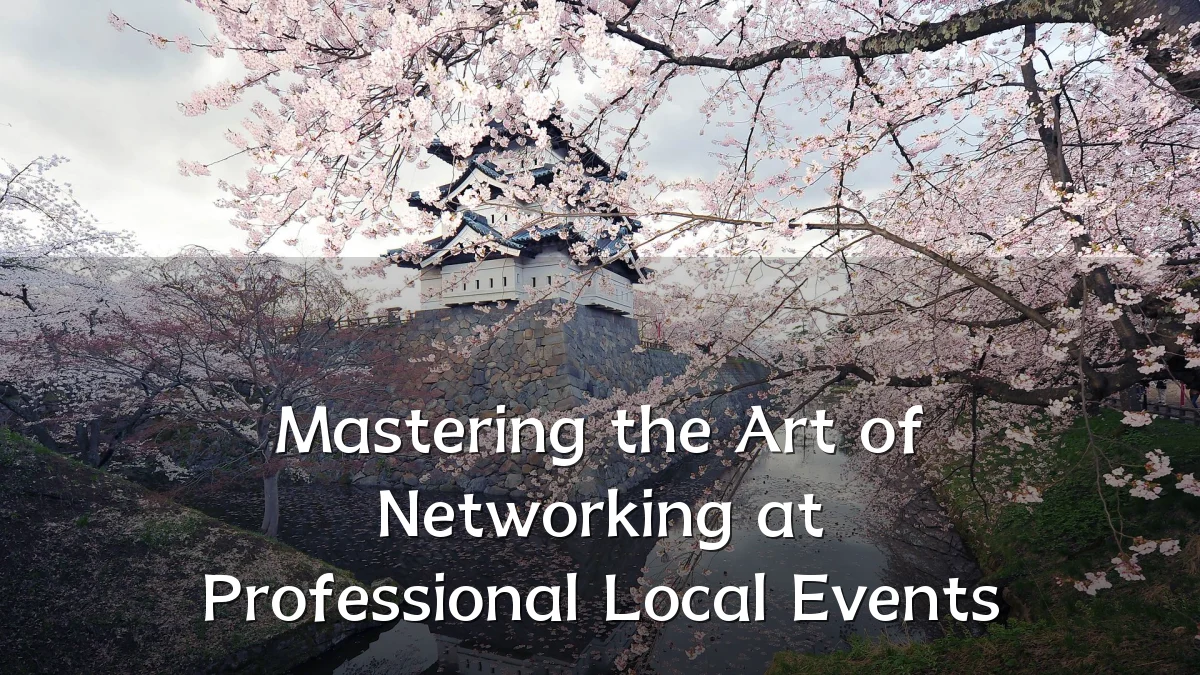 Mastering the Art of Networking at Professional Local Events