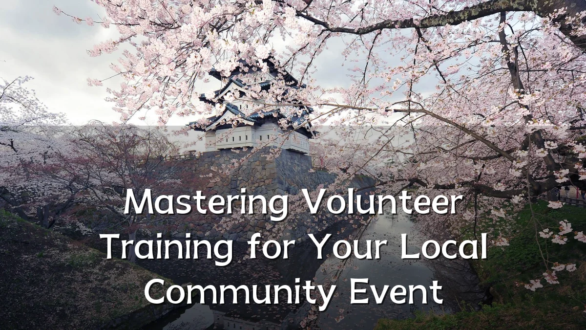Mastering Volunteer Training for Your Local Community Event