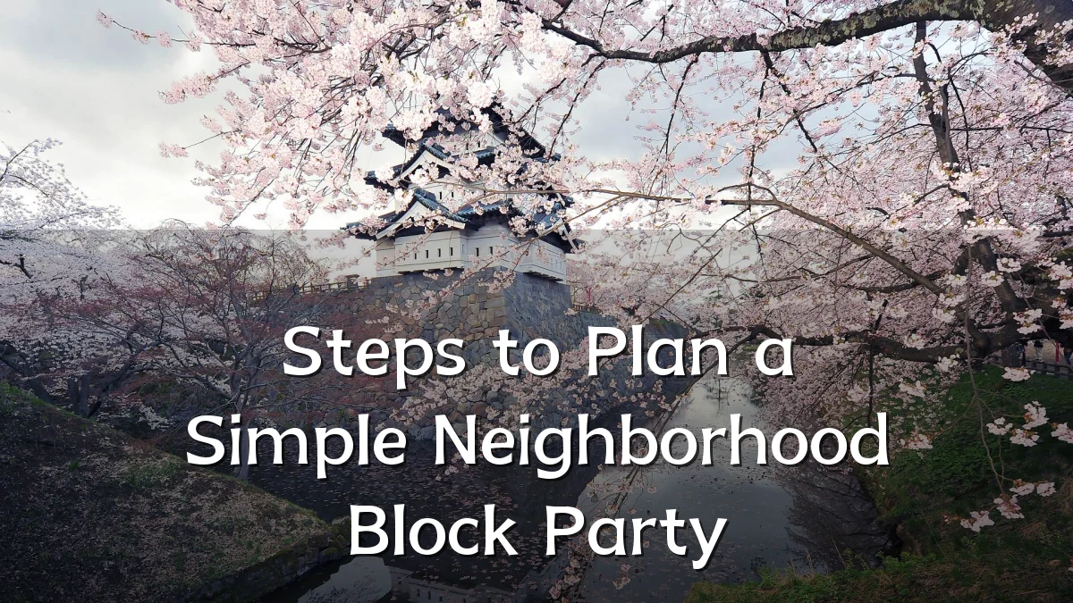 Steps to Plan a Simple Neighborhood Block Party