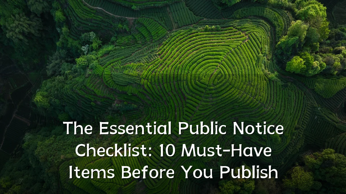 The Essential Public Notice Checklist: 10 Must-Have Items Before You Publish