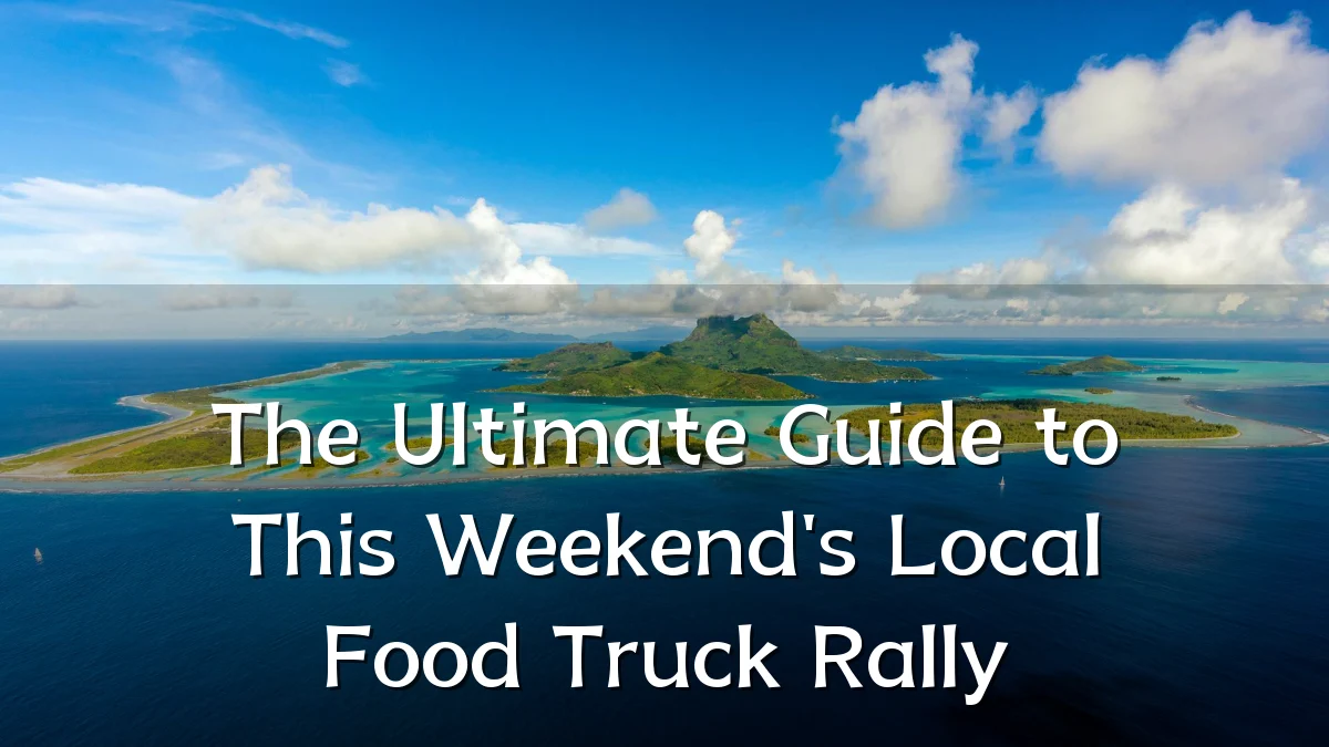 The Ultimate Guide to This Weekend's Local Food Truck Rally