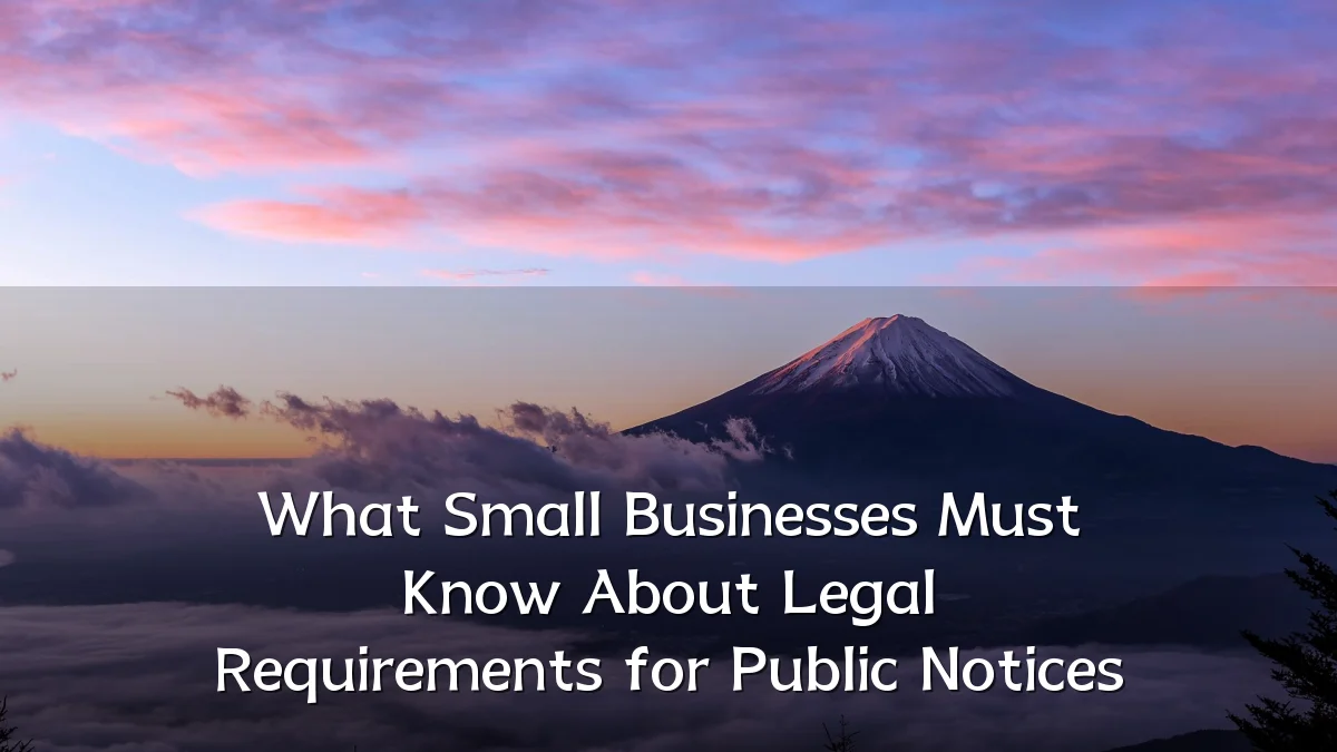 What Small Businesses Must Know About Legal Requirements for Public Notices